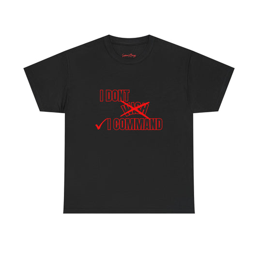 I Command Unisex Heavy Cotton Tee|Manifestees Collection By SupremeXBeings