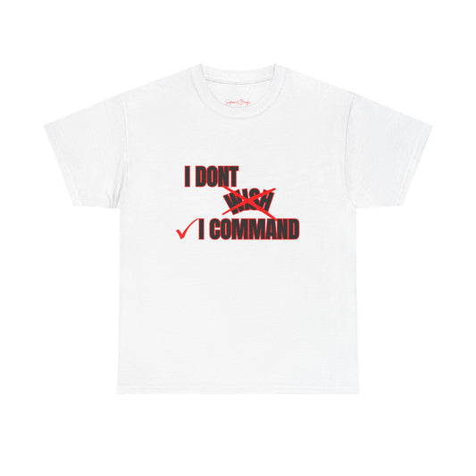 I Command Unisex Heavy Cotton Tee|Manifestees Collection By SupremeXBeings
