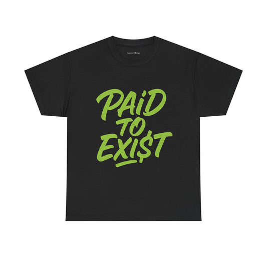 Unisex Heavy Cotton Tee with 'PAID TO EXIST' Design | Manifestees Collection By SupremeXBeings