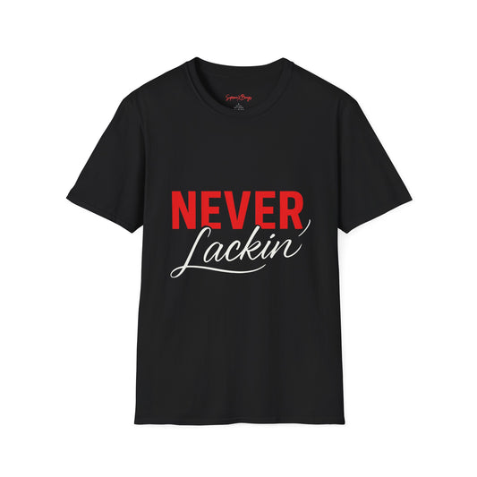Never Lackin Unisex Softstyle T-Shirt - Casual Wear, Motivational Tee, Gift for Friends, Trendy Outfit, Everyday Essentials