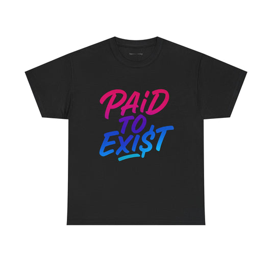 Unisex Heavy Cotton Tee - 'PAID TO EXIST' Manifestees Collection By SupremeXBeings